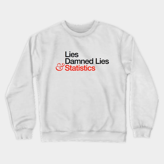 Lies & Statistics Crewneck Sweatshirt by kipstewart